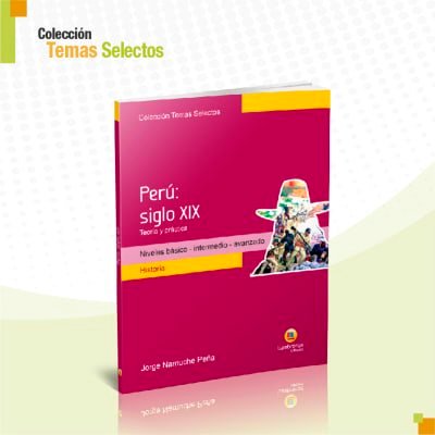 Perú: Siglo XIX | Lumbreras Editores