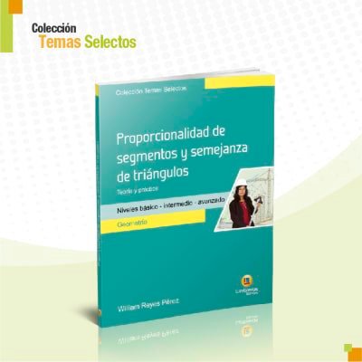 Proporcionalidad de segmentos y semejanza de triángulos | Lumbreras Editores