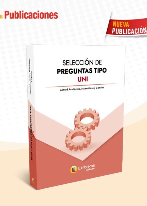 Selección de preguntas tipo UNI. Aptitud Académica; Matemática y Ciencias | Lumbreras