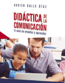 Didáctica de la comunicación. El arte de enseñar y aprender - Calle