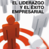 El liderazgo y el éxito empresarial - Blas