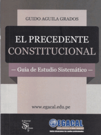 El precedente constitucional: Guia de estudio sistemático