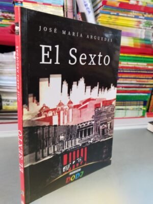 El Sexto - José María Arguedas