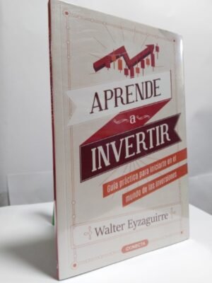 Aprende a invertir - Eyzaguirre, Walter