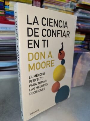 La ciencia de confiar en ti - Moore, Dr. Don A.