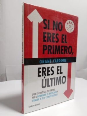 Si no eres el primero, eres el último - Cardone, Grant