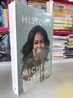 Mi historia - Michelle Obama - Obama, Michelle