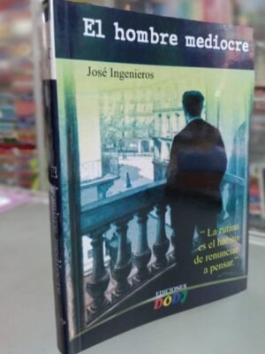 El hombre mediocre - José Ingenieros