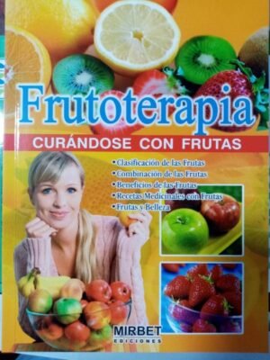 Frutoterapia. Curándose con frutas