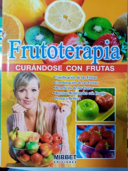 Frutoterapia. Curándose con frutas