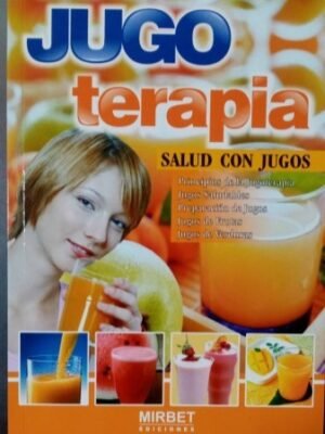 Jugoterapia. Salud con jugos