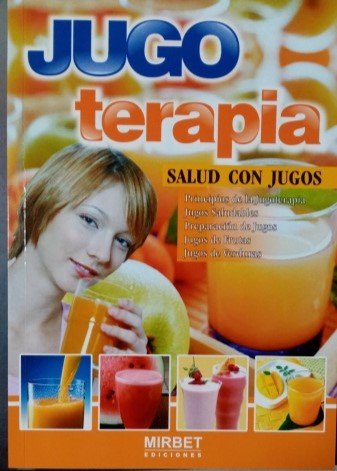 Jugoterapia. Salud con jugos