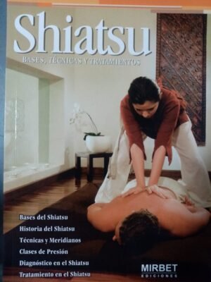 Shiatsu. Bases, técnicas y tratamientos