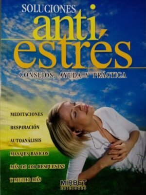 Soluciones antiestrés. Consejos, ayuda y práctica