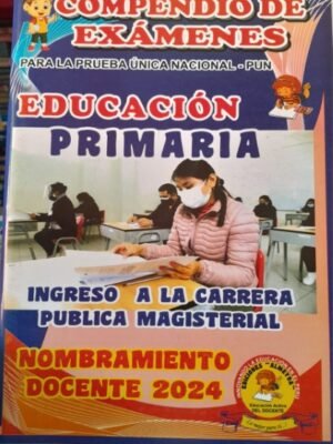 Compendio de exámenes de nombramiento docente 2024. Educación Primaria