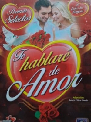 Te hablaré de amor. Poemas selectos