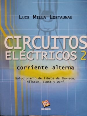 Circuitos eléctricos 2: Corriente alterna - Luis Milla
