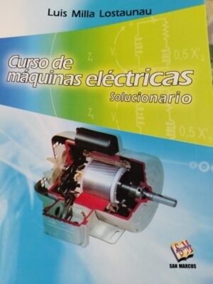 Curso de máquinas eléctricas. Solucionario - Luis Milla