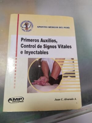 Primeros auxilios, control de signos vitales e inyectables - Juan Alvarado 2e