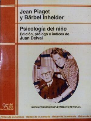 Psicología del niño 18e - Piaget, Barbel, Delval.